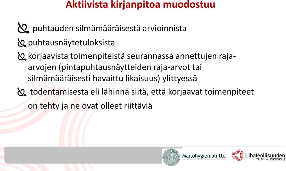 (pintapuhtausnäytteiden raja-arvot tai silmämääräisesti havaittu likaisuus)