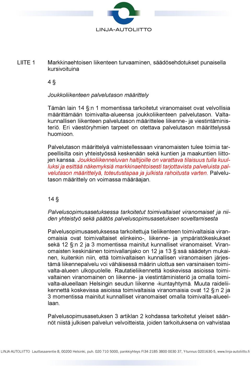 Eri väestöryhmien tarpeet on otettava palvelutason määrittelyssä huomioon.