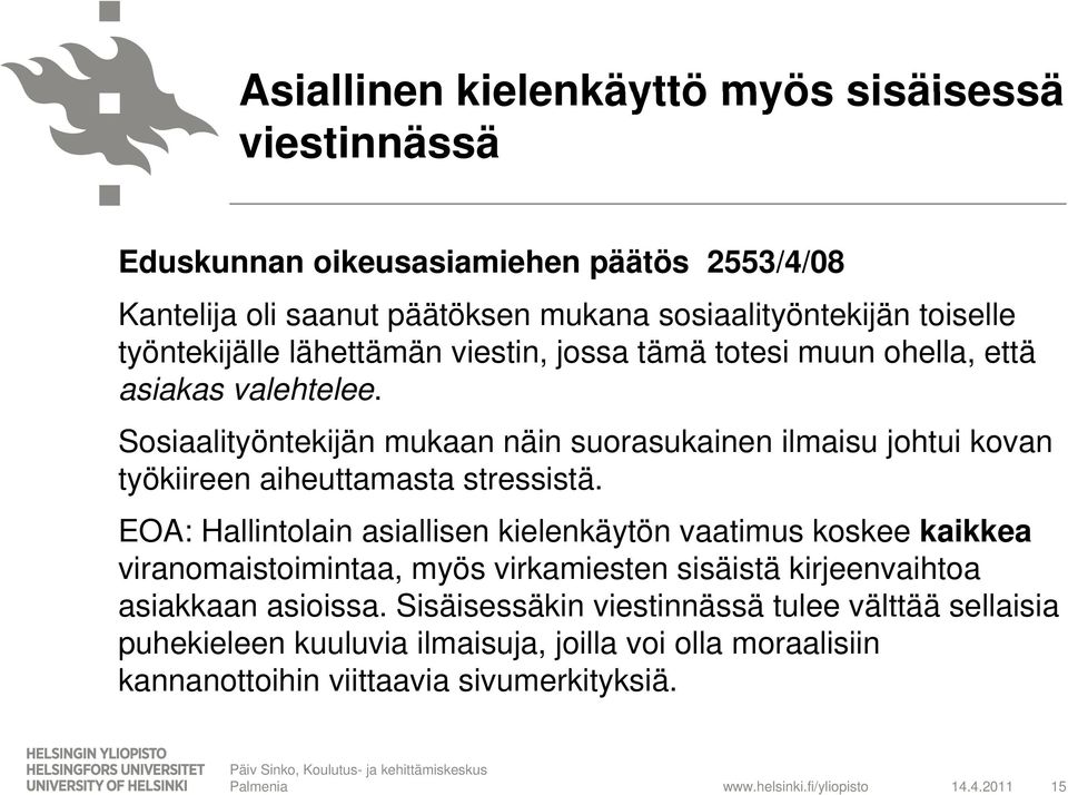 EOA: Hallintolain asiallisen kielenkäytön vaatimus koskee kaikkea viranomaistoimintaa, myös virkamiesten sisäistä kirjeenvaihtoa asiakkaan a aa asioissa.