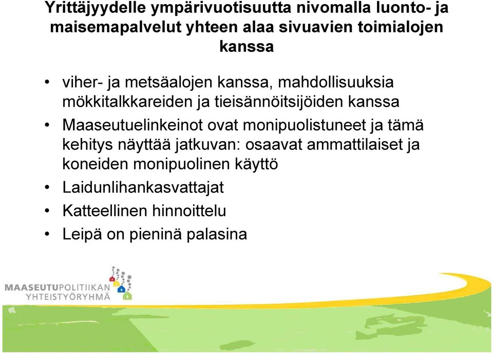 tieisännöitsijöiden kanssa Maaseutuelinkeinot ovat monipuolistuneet ja tämä kehitys näyttää jatkuvan: