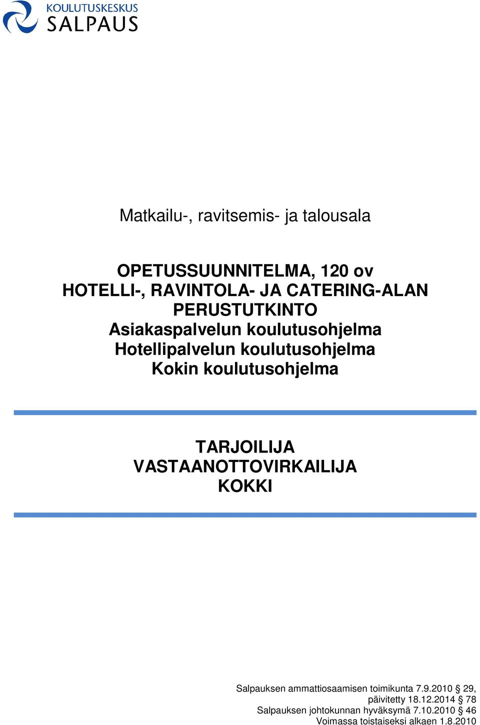 TARJOILIJA VASTAANOTTOVIRKAILIJA KOKKI Salpauksen ammattiosaamisen toimikunta 7.9.