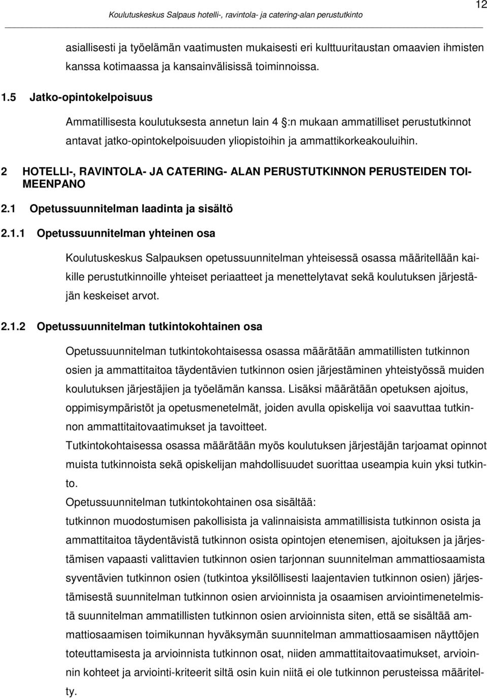 2 HOTELLI-, RAVINTOLA- JA CATERING- ALAN PERUSTUTKINNON PERUSTEIDEN TOI- MEENPANO 2.1 