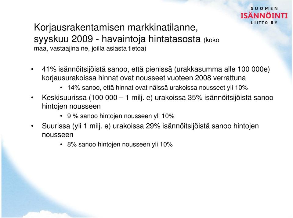 että hinnat ovat näissä urakoissa nousseet yli 10% Keskisuurissa (100 000 1 milj.