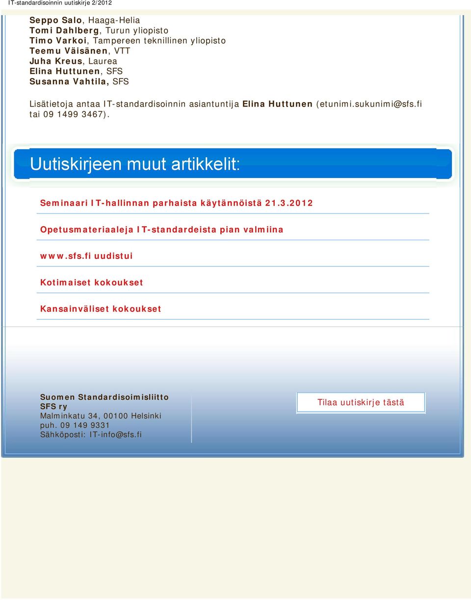 SFS Susanna Vahtila, SFS Lisätietoja antaa IT-standardisoinnin asiantuntija