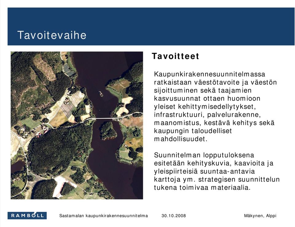 maanomistus, kestävä kehitys sekä kaupungin taloudelliset mahdollisuudet.