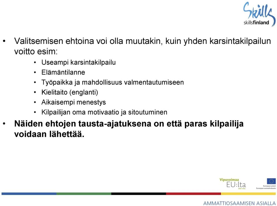 valmentautumiseen Kielitaito (englanti) Aikaisempi menestys Kilpailijan oma