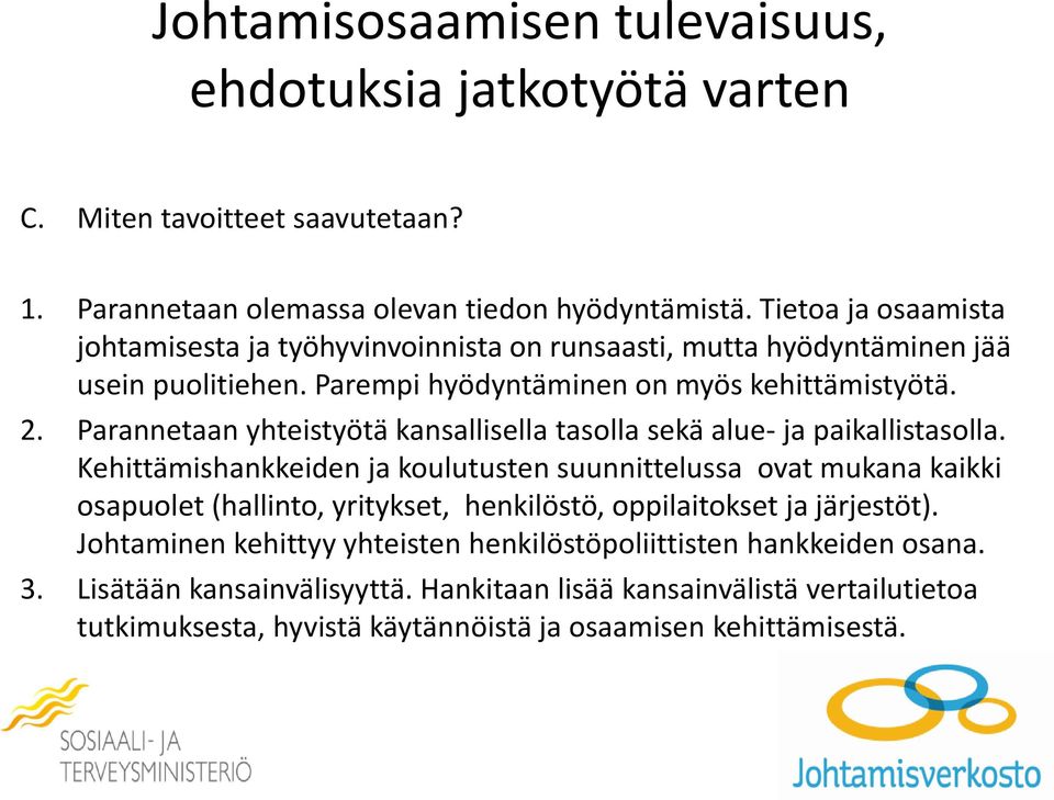 Parannetaan yhteistyötä kansallisella tasolla sekä alue- ja paikallistasolla.