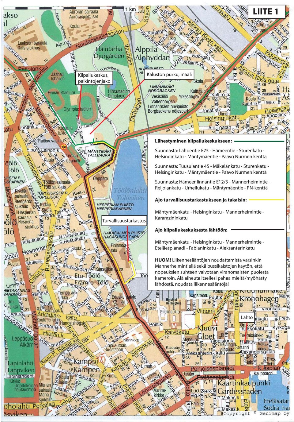 Mäntymäentie - PN-kenttä Ajo turvallisuustarkastukseen ja takaisin: Turvallisuustarkastus Mäntymäenkatu - Helsinginkatu - Mannerheimintie - Karamzininkatu Ajo kilpailukeskuksesta lähtöön: