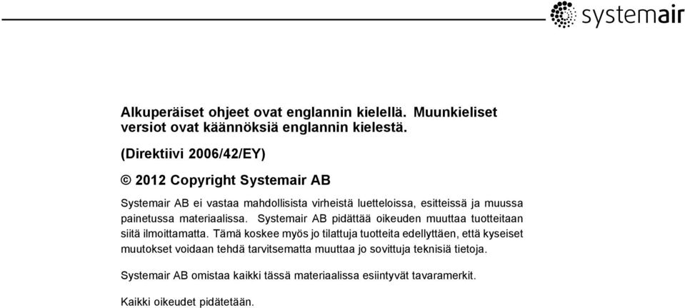 materiaalissa. Systemair AB pidättää oikeuden muuttaa tuotteitaan siitä ilmoittamatta.