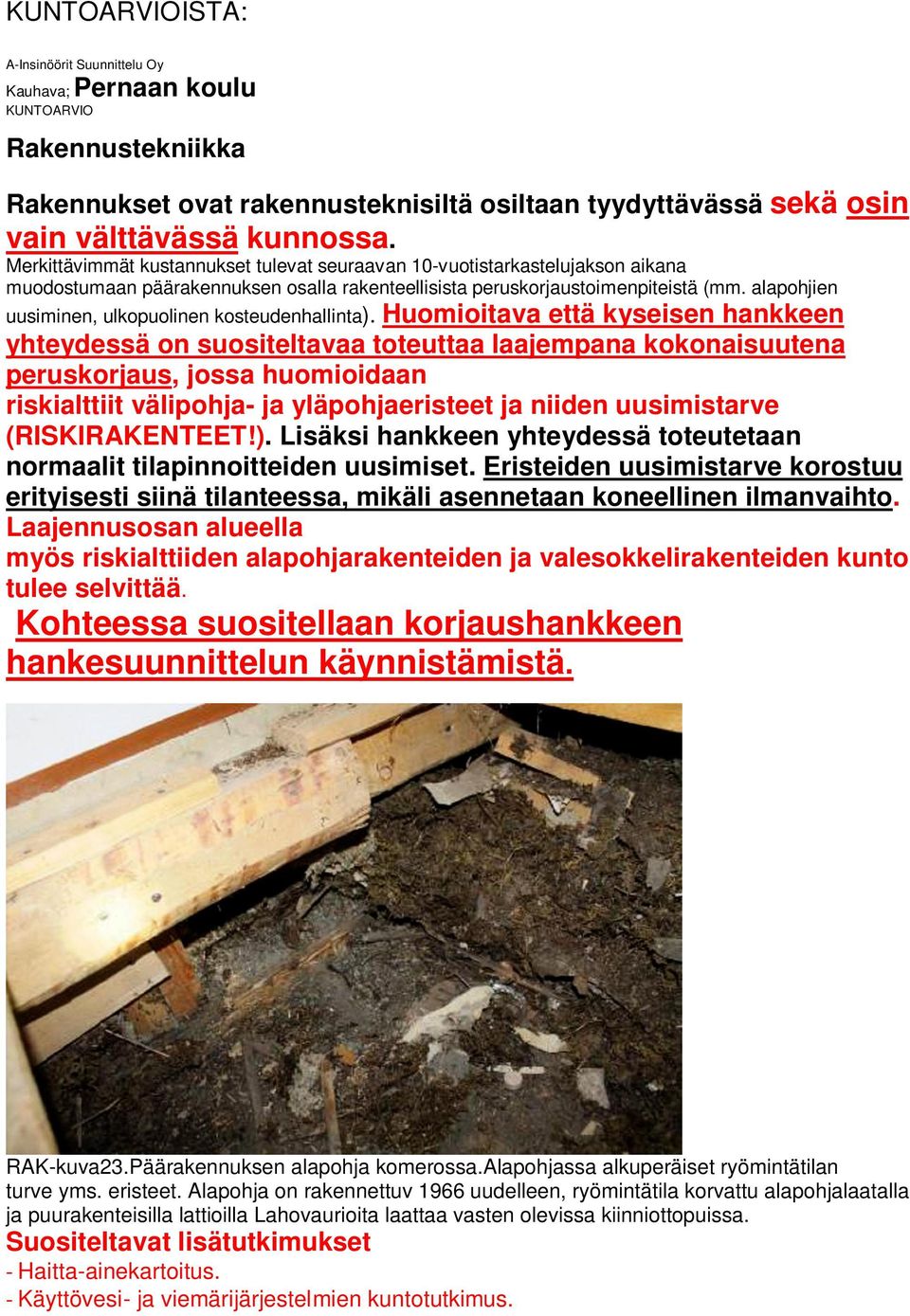 alapohjien uusiminen, ulkopuolinen kosteudenhallinta).