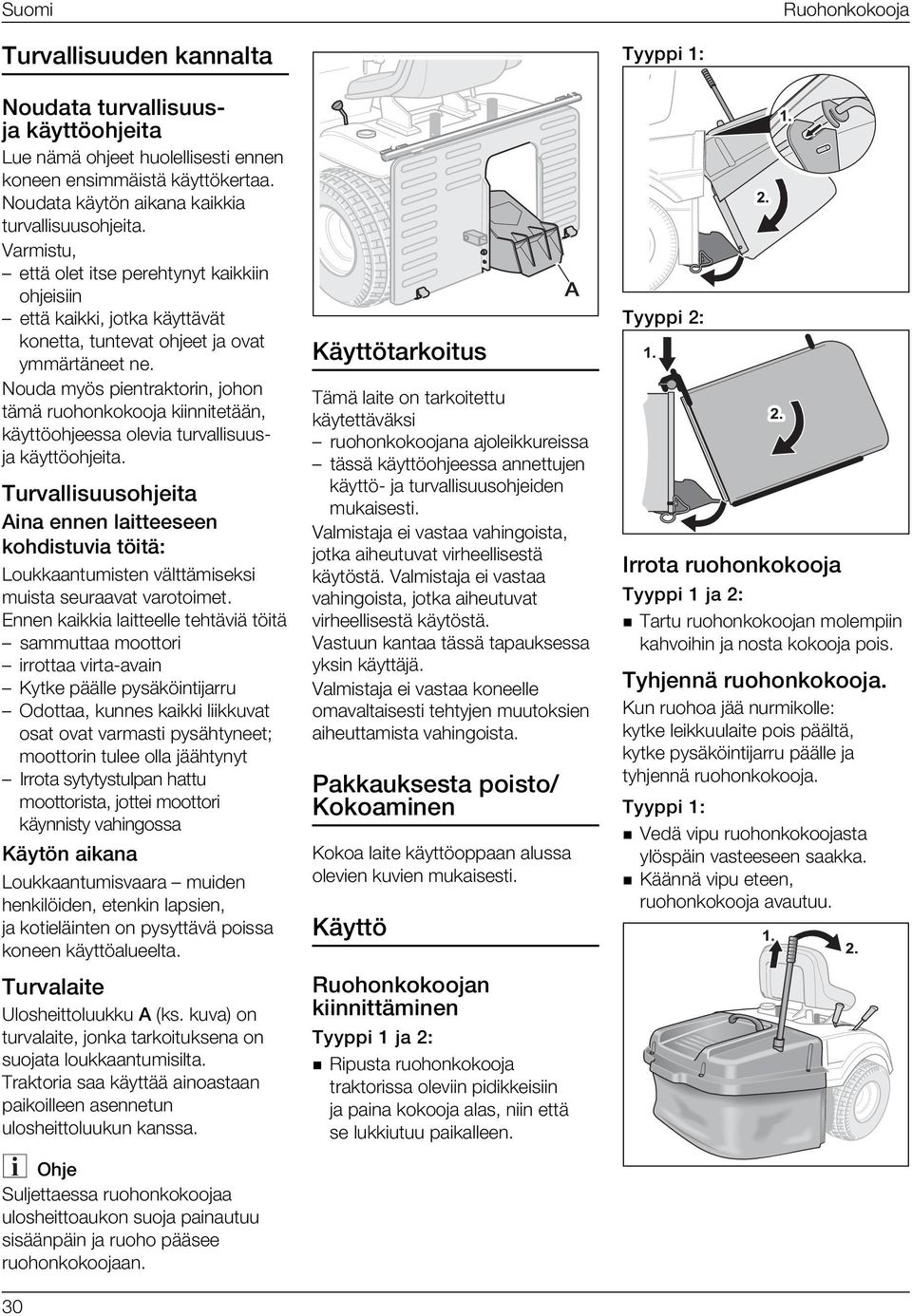 Nouda myös pientraktorin, johon tämä ruohonkokooja kiinnitetään, käyttöohjeessa olevia turvallisuusja käyttöohjeita.