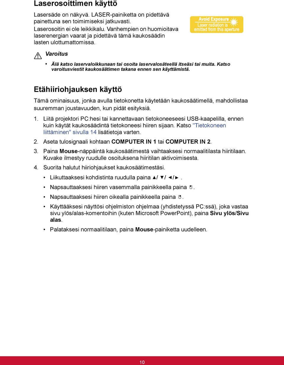 Katso varoitusviestit kaukosäätimen takana ennen sen käyttämistä.
