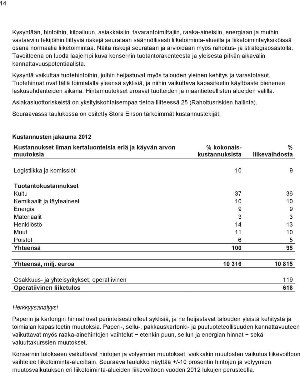 Tavoitteena on luoda laajempi kuva konsernin tuotantorakenteesta ja yleisestä pitkän aikavälin kannattavuuspotentiaalista.