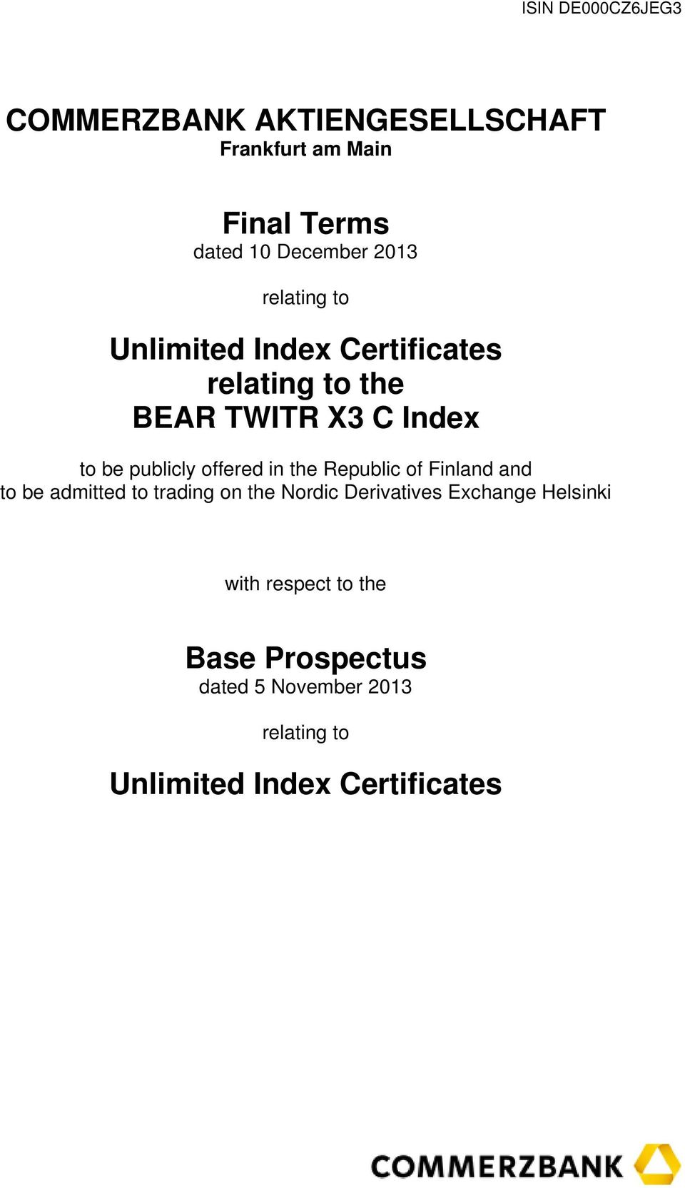 Republic of Finland and to be admitted to trading on the Nordic Derivatives Exchange Helsinki