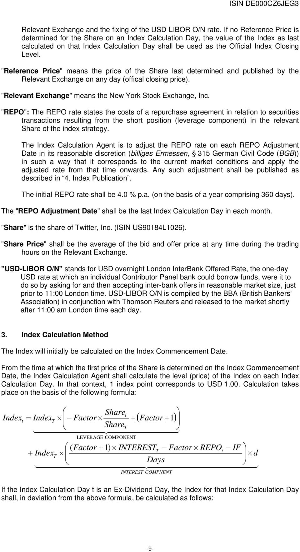 Level. "Reference Price" means the price of the Share last determined and published by the Relevant Exchange on any day (offical closing price).