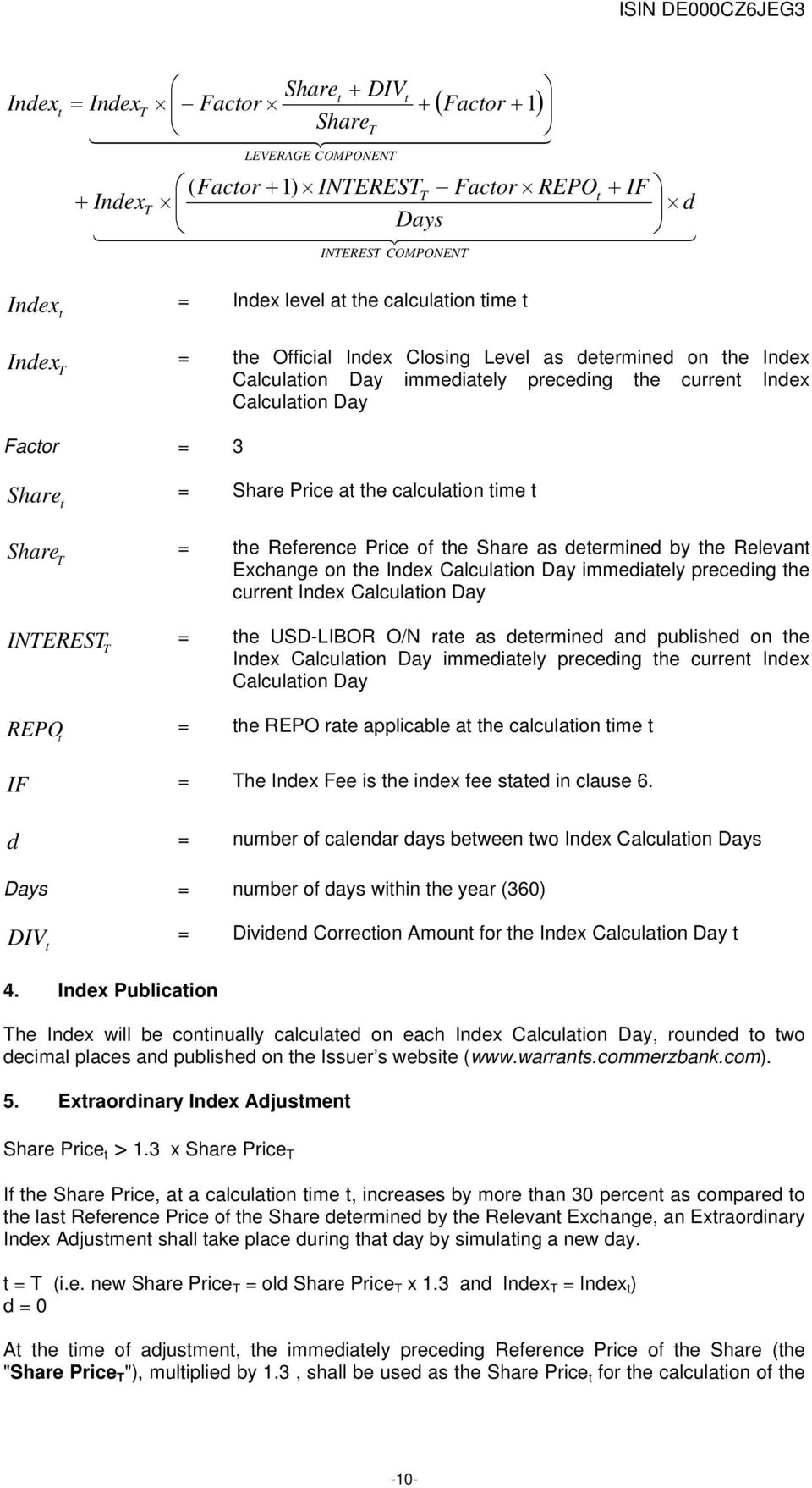 Calculation Day Factor = 3 Share = Share Price at the calculation time t t Share = the Reference Price of the Share as determined by the Relevant T Exchange on the Index Calculation Day immediately