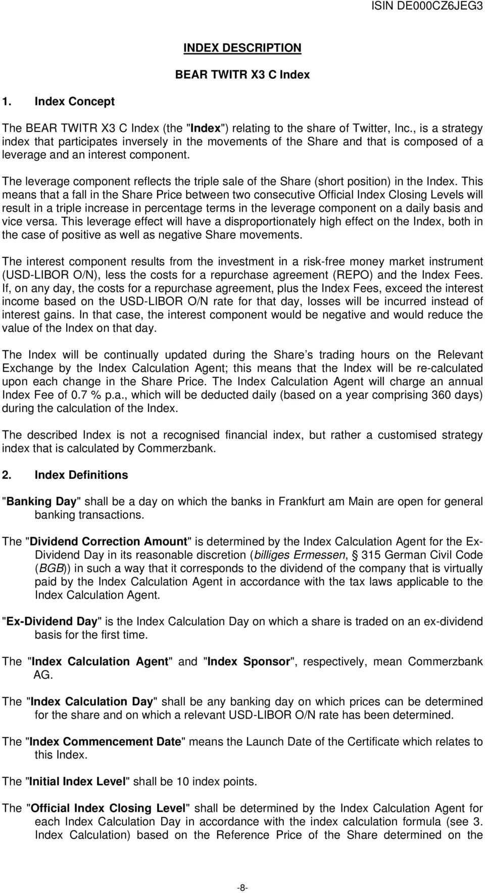 The leverage component reflects the triple sale of the Share (short position) in the Index.