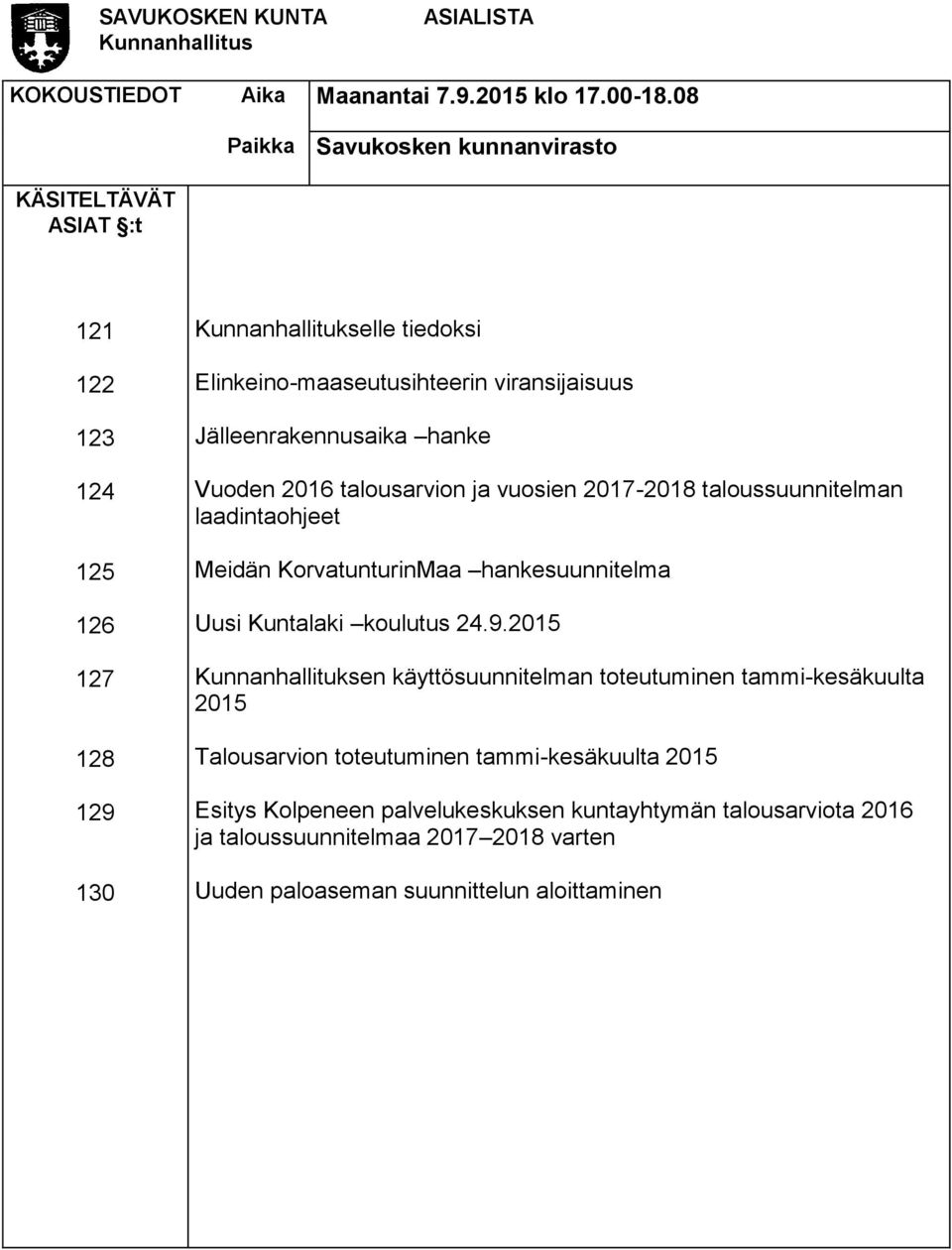 Jälleenrakennusaika hanke Vuoden 2016 talousarvion ja vuosien 2017-2018 taloussuunnitelman laadintaohjeet Meidän KorvatunturinMaa hankesuunnitelma Uusi Kuntalaki koulutus