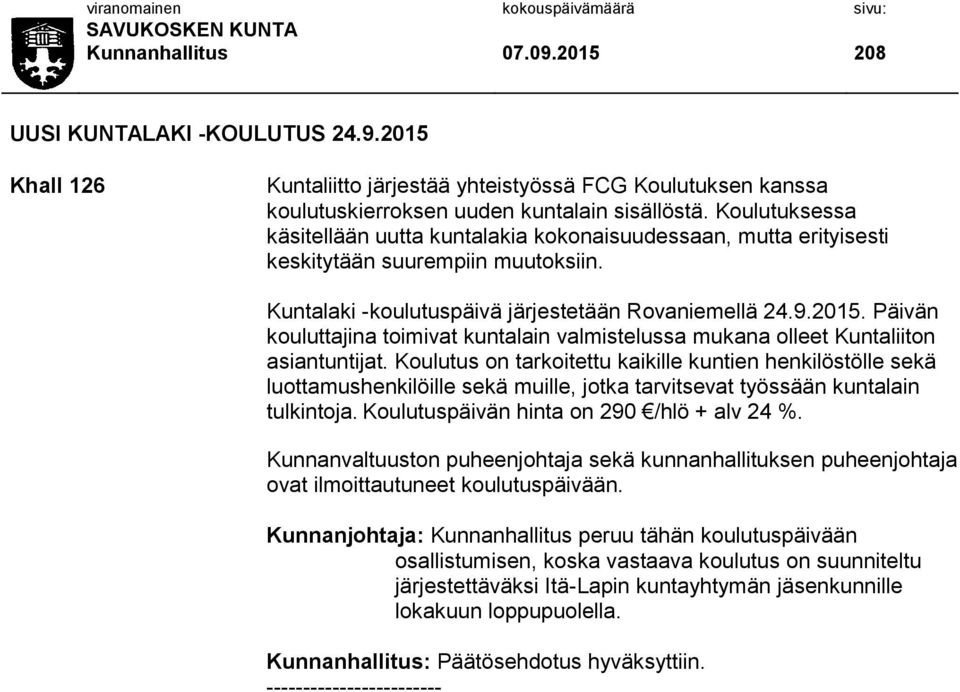 Päivän kouluttajina toimivat kuntalain valmistelussa mukana olleet Kuntaliiton asiantuntijat.