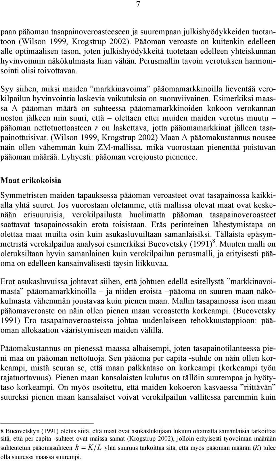 Syy shen, mks maden markknavoma pääomamarkknolla levenää veroklpalun hyvnvona laskeva vakuuksa on suoravvanen.