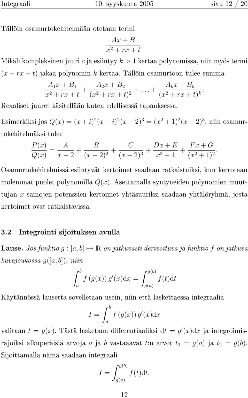 .. + A kx + B k (x 2 + rx + t) k. Reliset juuret käsitellään kuten edellisessä tpuksess.