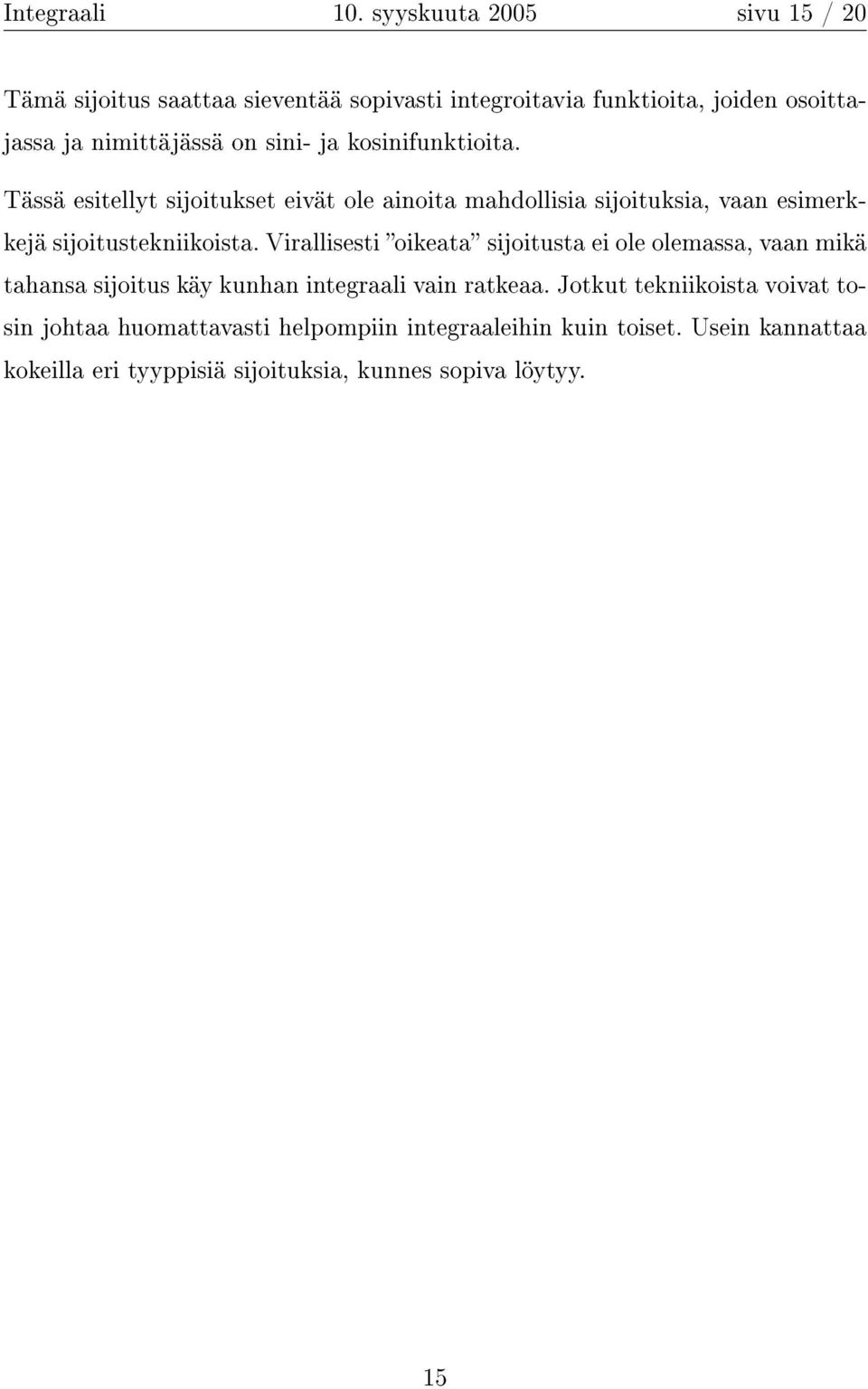 j kosinifunktioit. Tässä esitellyt sijoitukset eivät ole inoit mhdollisi sijoituksi, vn esimerkkejä sijoitustekniikoist.