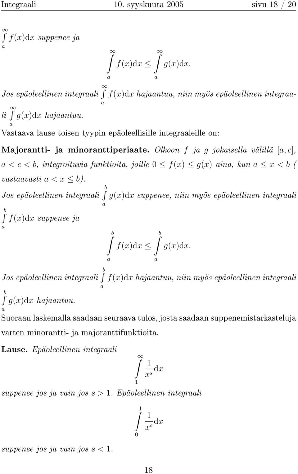 Olkoon f j g jokisell välillä [, c], < c < b, integroituvi funktioit, joille 0 f(x) g(x) in, kun x < b ( vstvsti < x b).