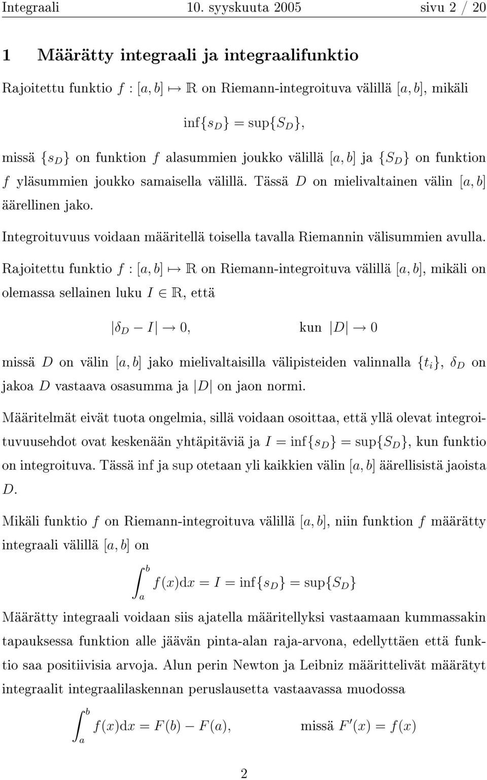 joukko välillä [, b] j {S D } on funktion f yläsummien joukko smisell välillä. Tässä D on mielivltinen välin [, b] äärellinen jko.