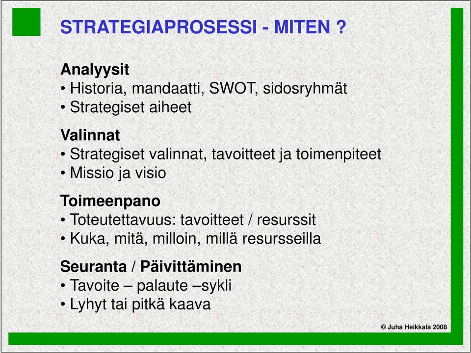 Strategiset valinnat, tavoitteet ja toimenpiteet Missio ja visio Toimeenpano