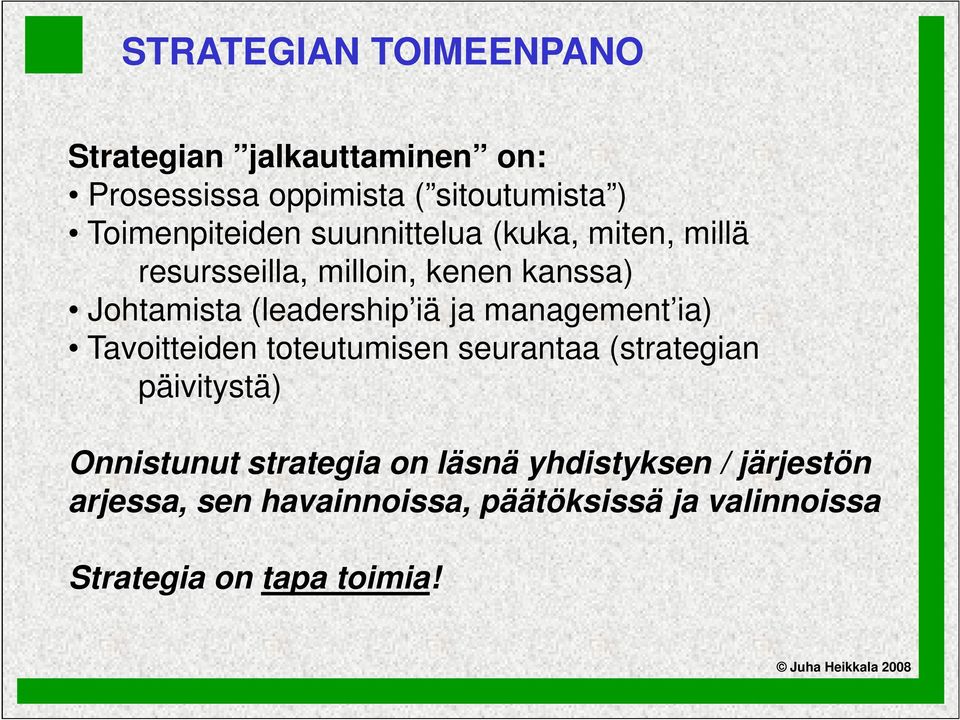 (leadership iä ja management ia) Tavoitteiden toteutumisen seurantaa (strategian päivitystä) Onnistunut