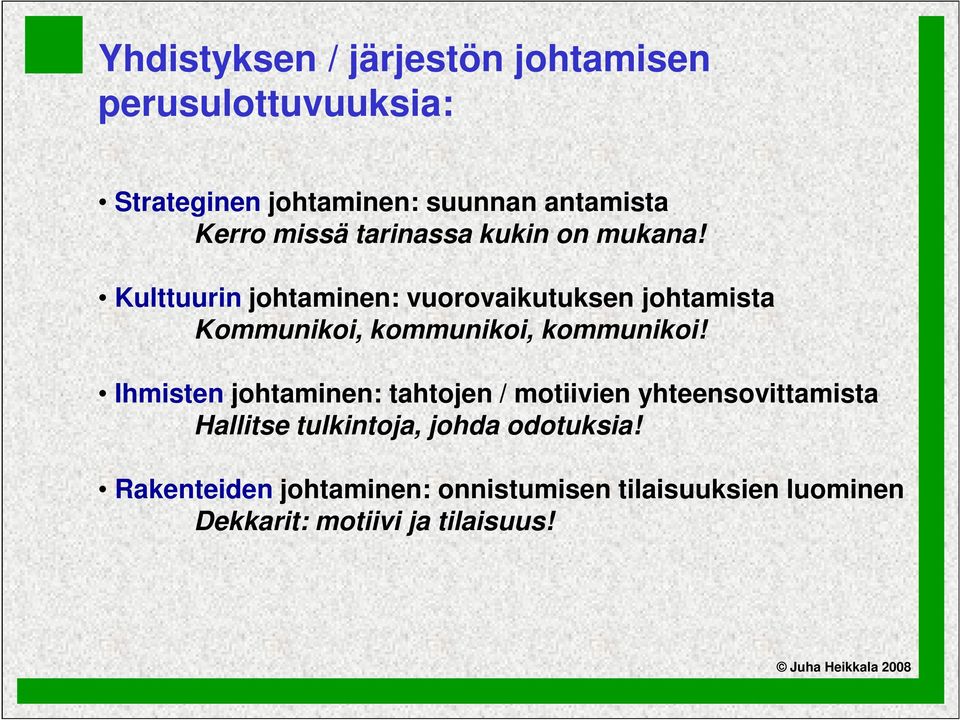 Kulttuurin johtaminen: vuorovaikutuksen johtamista Kommunikoi, kommunikoi, kommunikoi!