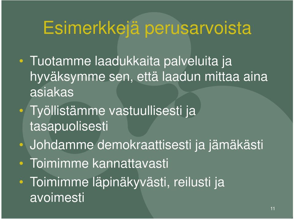 vastuullisesti ja tasapuolisesti Johdamme demokraattisesti ja