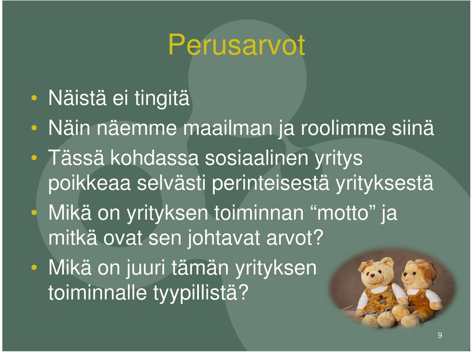 yrityksestä Mikä on yrityksen toiminnan motto ja mitkä ovat sen