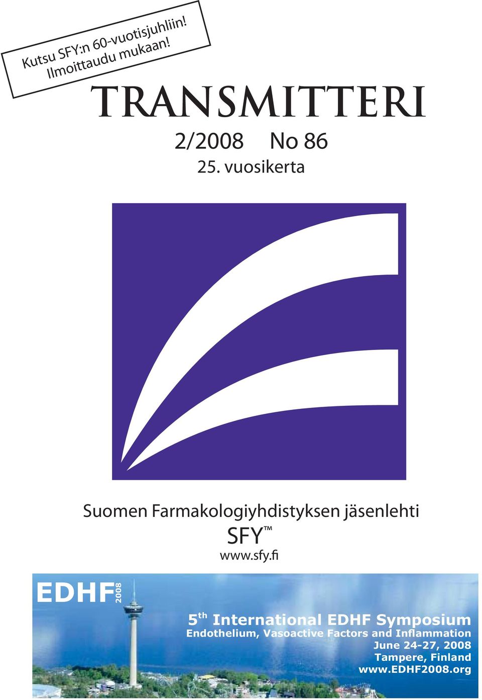 vuosikerta 1 EDHF Suomen Farmakologiyhdistyksen jäsenlehti 2008 SFY www.sfy.