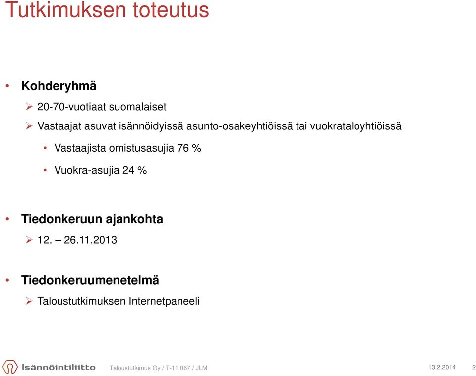 omistusasujia 76 % Vuokra-asujia 24 % Tiedonkeruun ajankohta 12. 26.11.