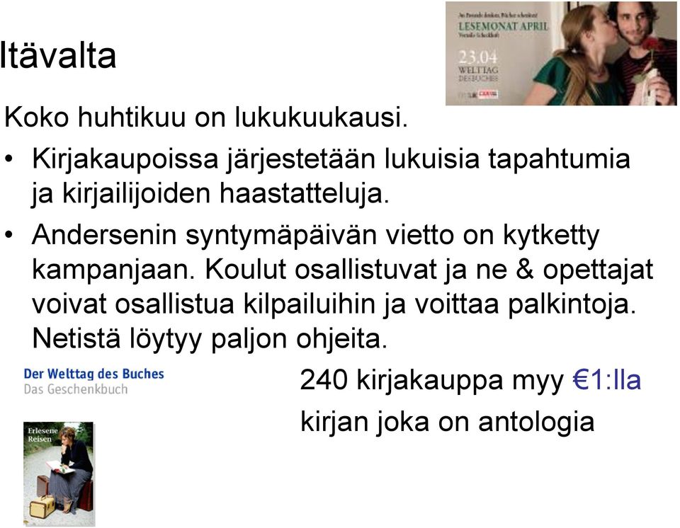 Andersenin syntymäpäivän vietto on kytketty kampanjaan.