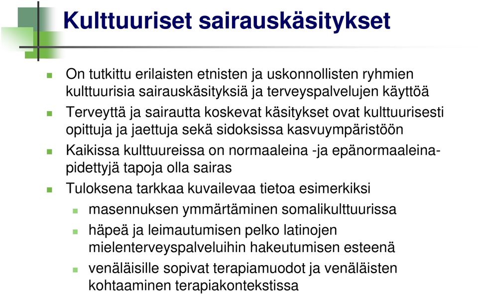 normaaleina -ja epänormaaleinapidettyjä tapoja olla sairas Tuloksena tarkkaa kuvailevaa tietoa esimerkiksi masennuksen ymmärtäminen somalikulttuurissa