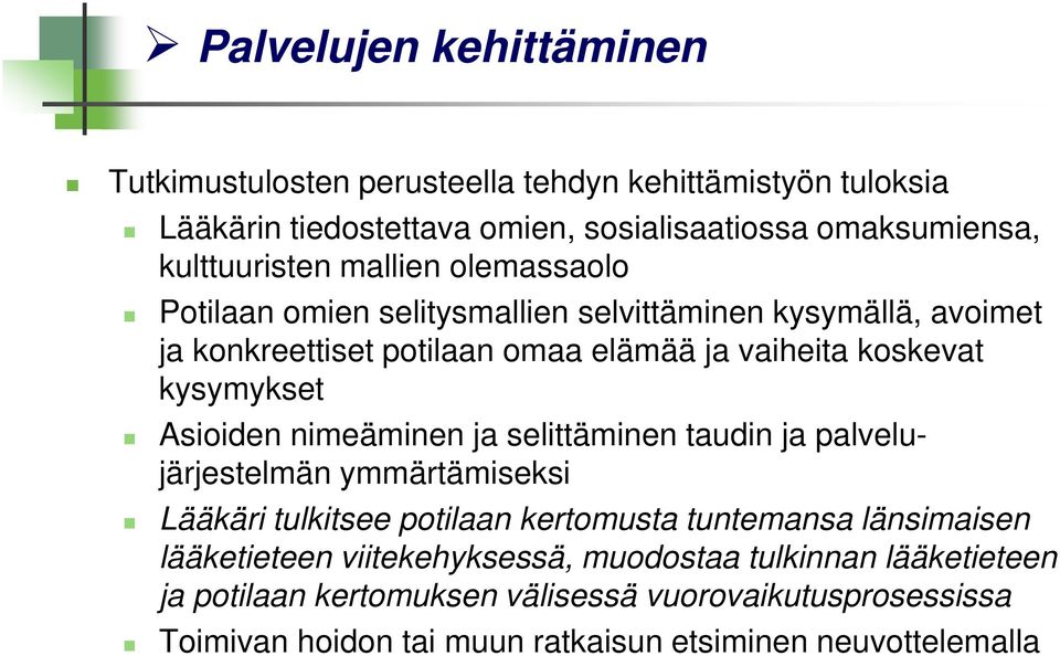 Asioiden nimeäminen ja selittäminen taudin ja palvelujärjestelmän ymmärtämiseksi Lääkäri tulkitsee potilaan kertomusta tuntemansa länsimaisen lääketieteen