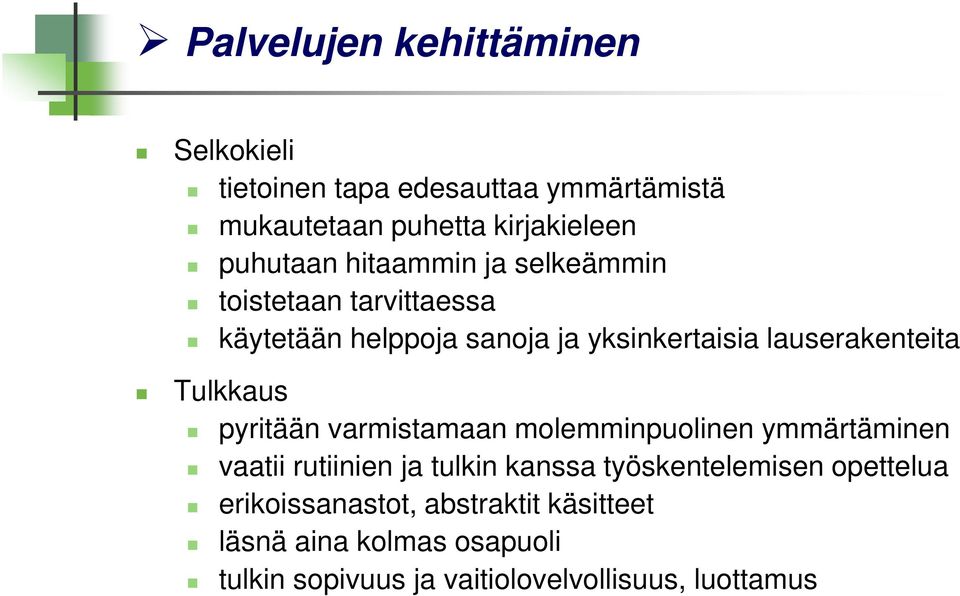 Tulkkaus pyritään varmistamaan molemminpuolinen ymmärtäminen vaatii rutiinien ja tulkin kanssa työskentelemisen