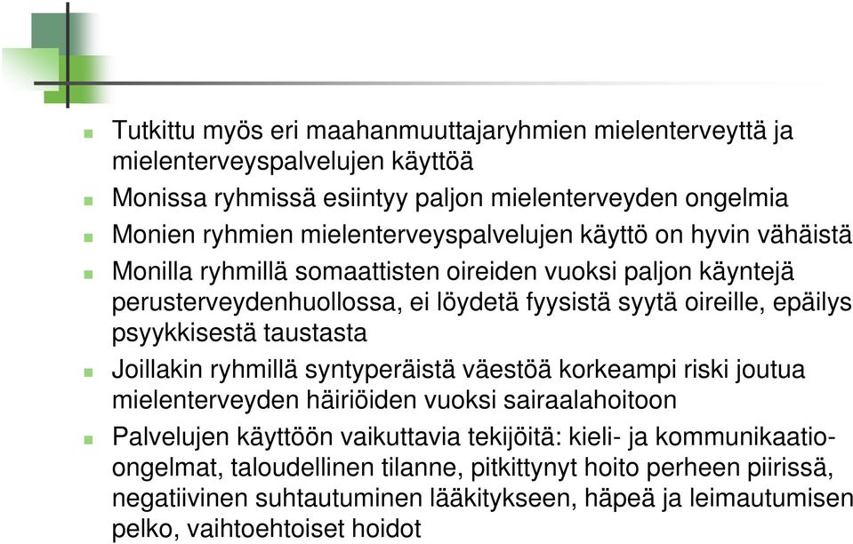 epäilys psyykkisestä taustasta Joillakin ryhmillä syntyperäistä väestöä korkeampi riski joutua mielenterveyden häiriöiden vuoksi sairaalahoitoon Palvelujen käyttöön vaikuttavia