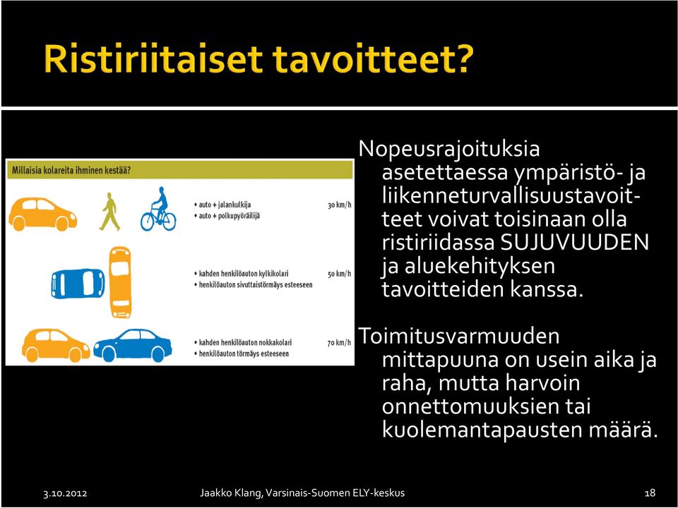 Toimitusvarmuuden mittapuuna on usein aika ja raha, mutta harvoin onnettomuuksien