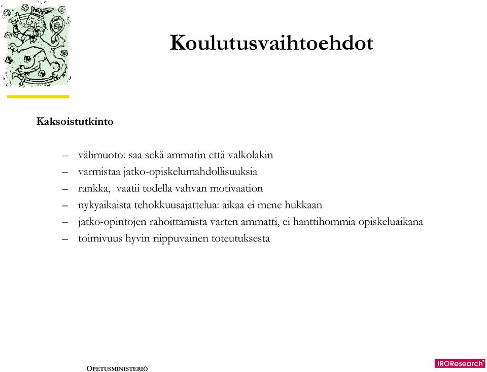 nykyaikaista tehokkuusajattelua: aikaa ei mene hukkaan jatko-opintojen