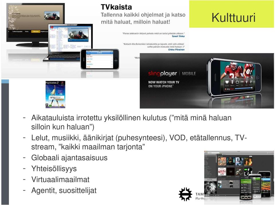 (puhesynteesi), VOD, etätallennus, TVstream, kaikki maailman tarjonta