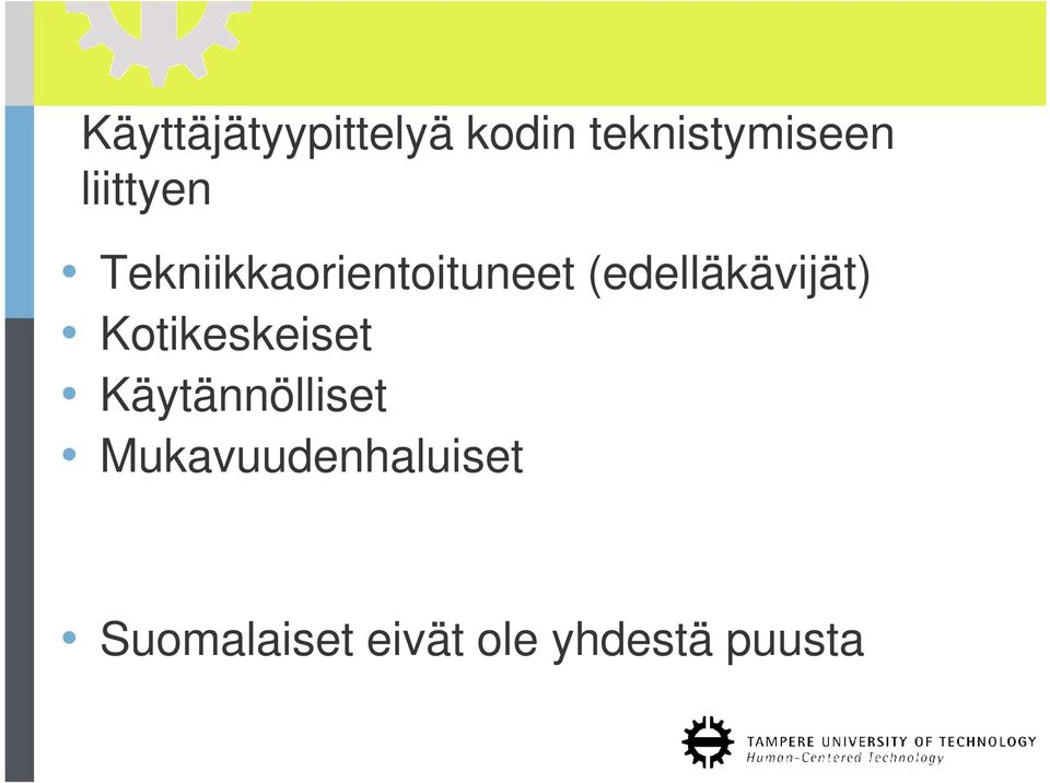 (edelläkävijät) Kotikeskeiset