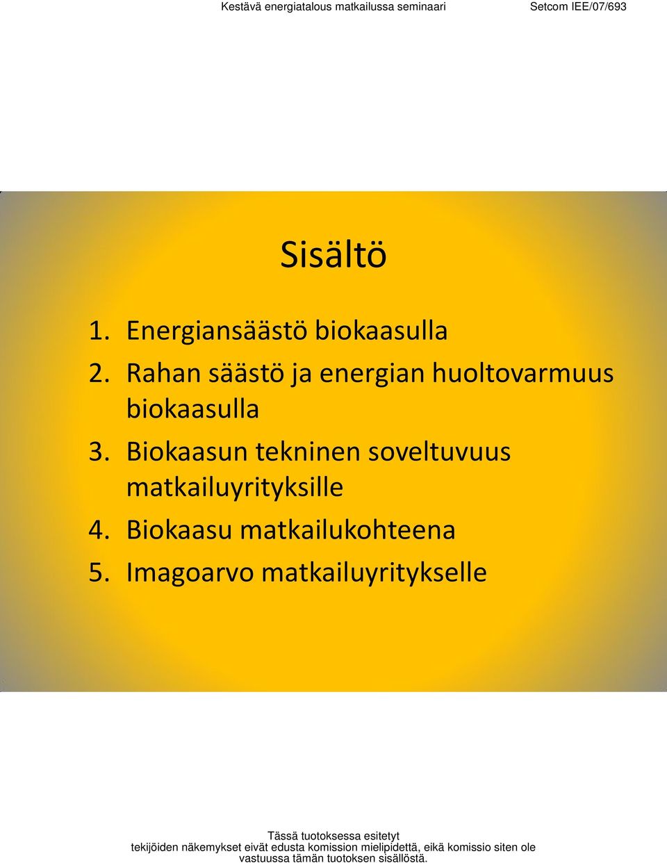 3. Biokaasun tekninen soveltuvuus