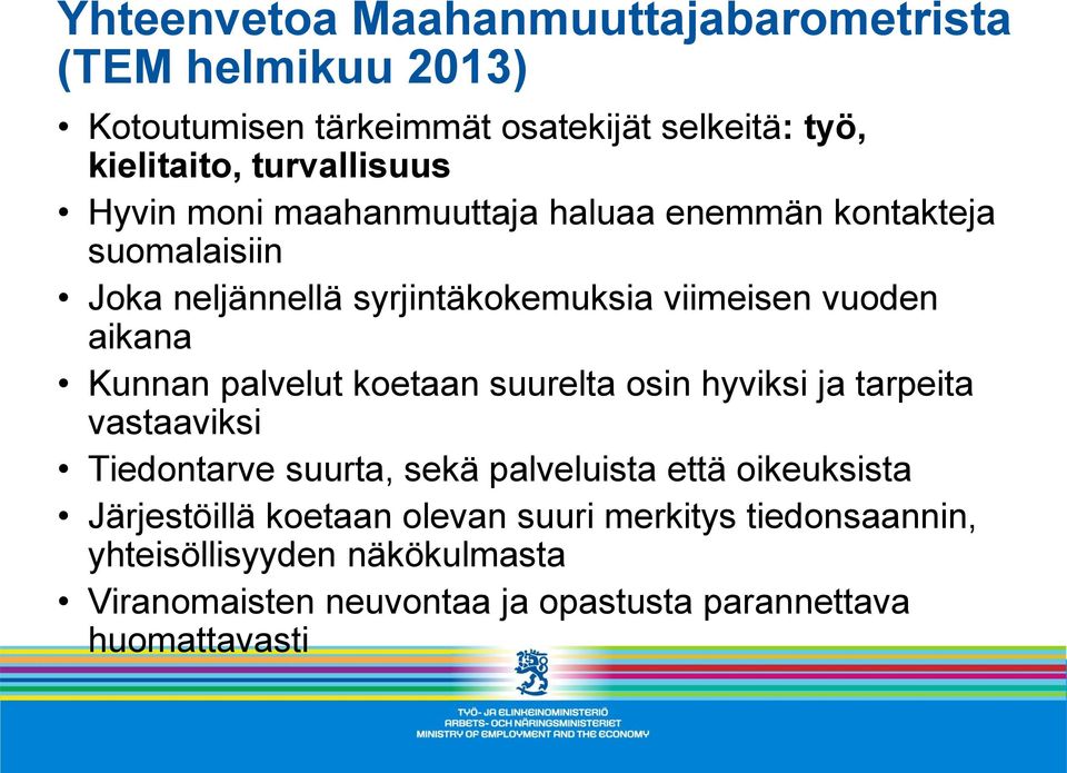 palvelut koetaan suurelta osin hyviksi ja tarpeita vastaaviksi Tiedontarve suurta, sekä palveluista että oikeuksista Järjestöillä