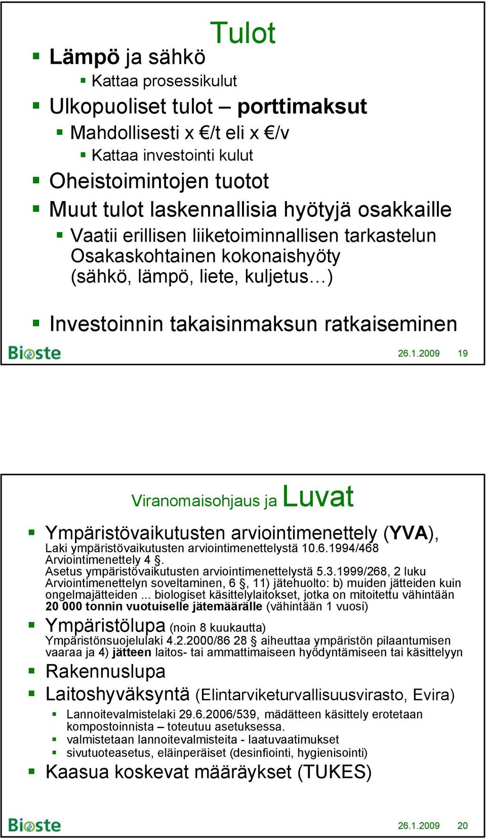 2009 19 Viranomaisohjaus ja Luvat Ympäristövaikutusten arviointimenettely (YVA), Laki ympäristövaikutusten arviointimenettelystä 10.6.1994/468 Arviointimenettely 4.