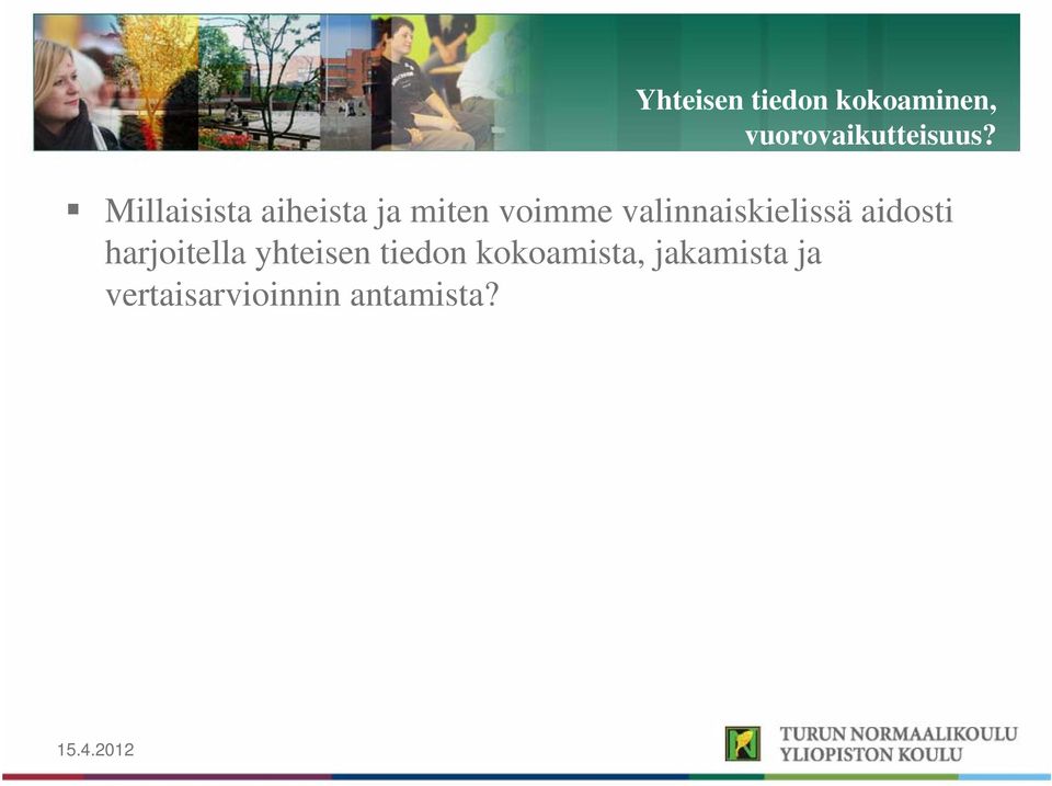 valinnaiskielissä aidosti harjoitella yhteisen