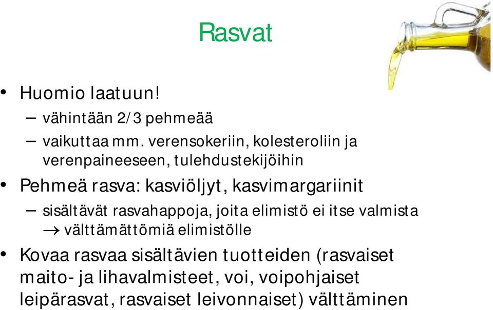 kasvimargariinit sisältävät rasvahappoja, joita elimistö ei itse valmista välttämättömiä