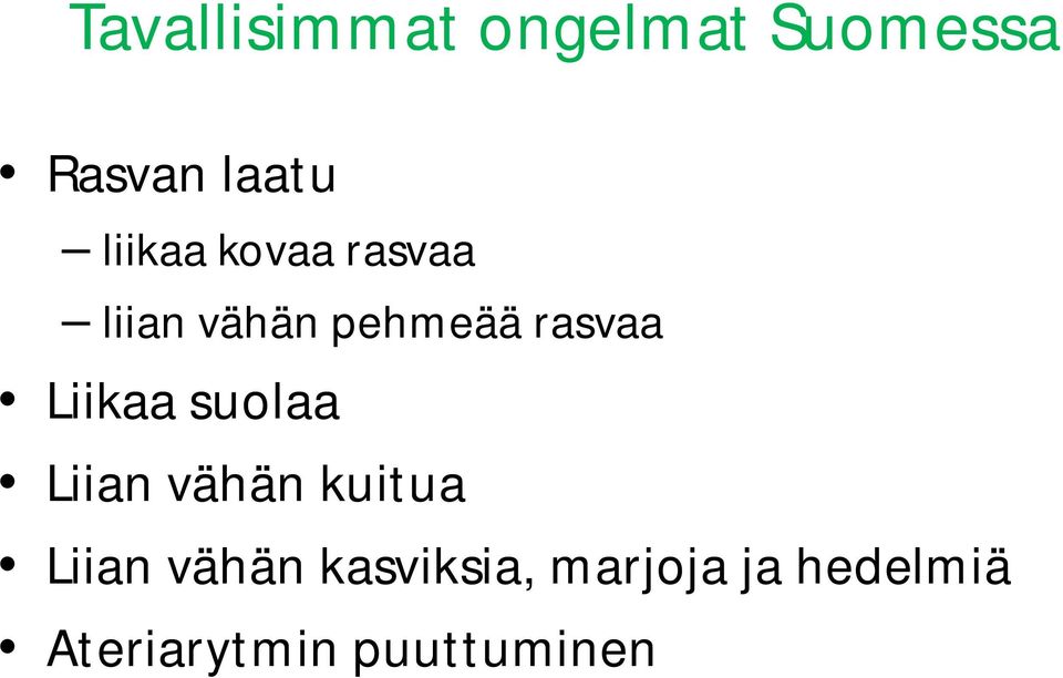 Liikaa suolaa Liian vähän kuitua Liian vähän